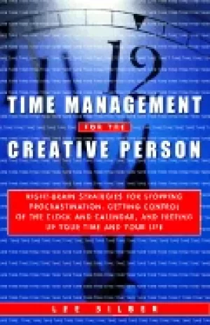 Image of time management for the creative person right brain strategies for stopping