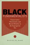 Image of black fundamentalists conservative christianity and racial identity in the
