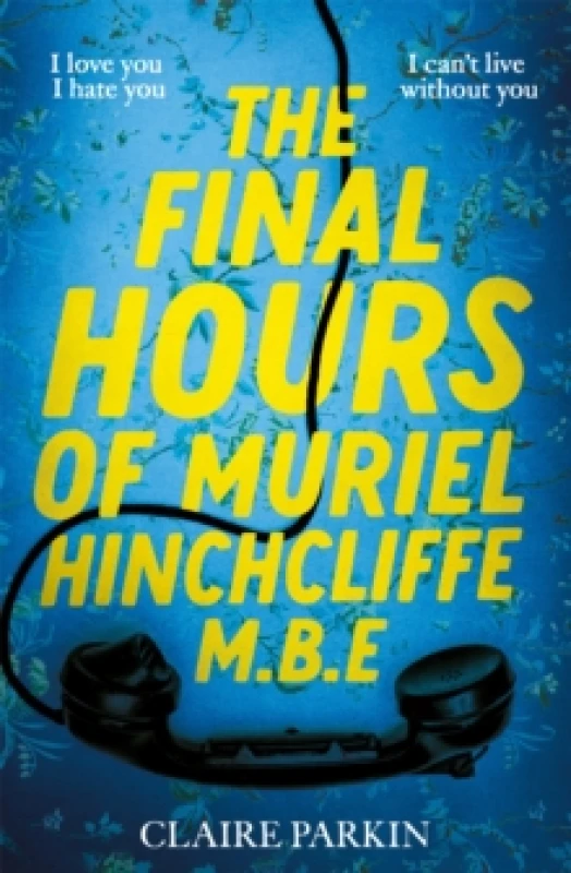 Image of The Final Hours of Muriel Hinchcliffe M.B.E. Hardback. By Claire Parkin Books