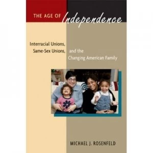 Image of The Age of Independence by Michael J Rosenfeld Hardback