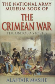 Image of The National Army Museum Book of the Crimean War by Alastair Massie Hardback