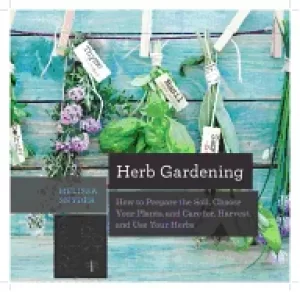 Image of herb gardening how to prepare the soil choose your plants and care for harv