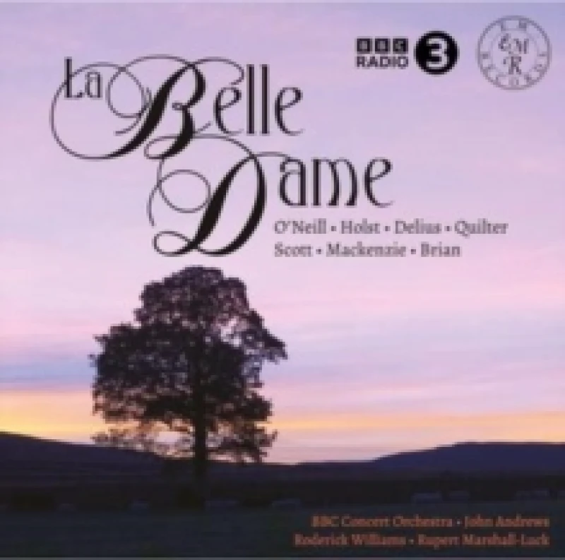 Image of O'Neill/Holst/Delius/Quilter/Scott/Mackenzie/Brian: La Belle Dame CD / Album