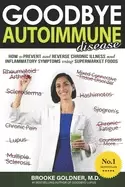 Image of goodbye autoimmune disease how to prevent and reverse chronic illness and i
