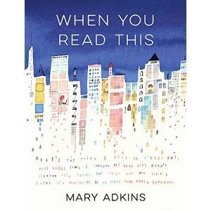 Image of When You Read This 'Deeply moving but also uplifting, Mary Adkins' debut novel is easy to read but hard to...