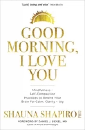 Image of good morning i love you mindfulness and self compassion practices to rewir
