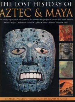 Image of The Lost History of Aztec and Maya by Charles Phillips Paperback