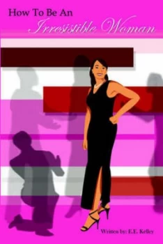 Image of How to Be an Irresistible Woman by E. E Kelley Paperback