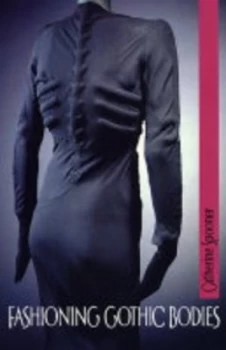 Image of Fashioning Gothic Bodies by Catherine Spooner Hardback