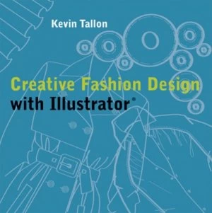 Image of Creative Fashion Design with Illustrator by Kevin Tallon Paperback