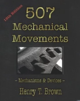 Image of 507 Mechanical Movements by Henry T Brown Paperback