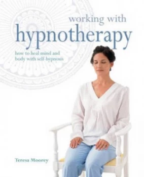 Image of Working with Hypnotherapy by Teresa Moorey Book
