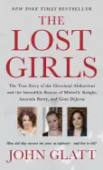 Image of lost girls the true story of the cleveland abductions and the incredible re