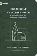 Image of how to build a healthy church a practical guide for deliberate leadership