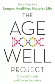Image of The Age-Well Project : Easy Ways to a Longer, Healthier, Happier Life