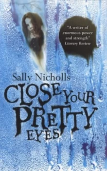Image of Close Your Pretty Eyes by Sally Nicholls Paperback