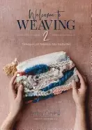 Image of welcome to weaving 2 techniques and projects to take you further