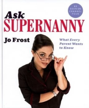 Image of Ask Supernanny by Jo Frost Hardback