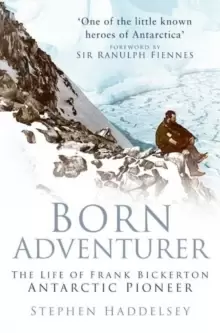 Image of Born Adventurer : The Life of Frank Bickerton Antarctic Pioneer