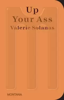 Image of Up Your Ass : Or From the Cradle to the Boat Or The Big Suck Or Up from the Slime