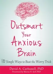 Image of Outsmart Your Anxious Brain