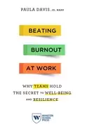 Image of beating burnout at work why teams hold the secret to well being and resilie