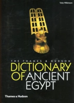 Image of The Thames and Hudson Dictionary of Ancient Egypt by Toby Wilkinson Hardback