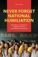 Image of never forget national humiliation historical memory in chinese politics and