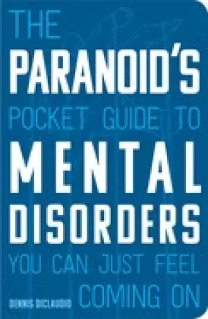 Image of paranoids pocket guide to mental disorders you can just feel coming on