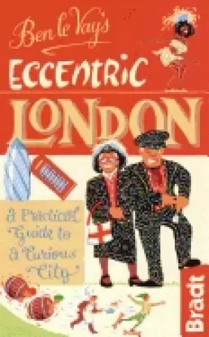 Image of ben le vays eccentric london a practical guide to a curious city
