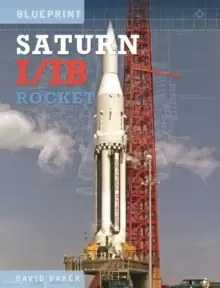 Image of The Saturn I/IB Rocket : NASA's First Apollo Launch Vehicle