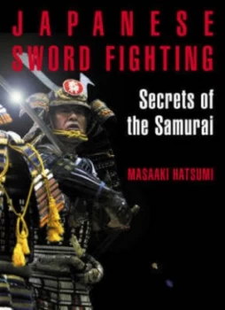 Image of Art of Japanese Sword Fighting the Secrets of the Samurai by Masaaki Hatsumi Hardback