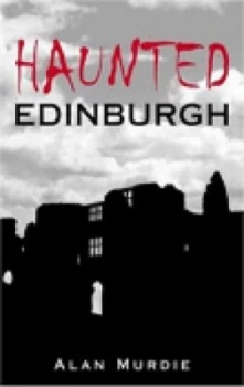 Image of Haunted Edinburgh by Alan Murdie Book