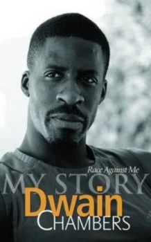 Image of Race against Me by Dwain Chambers Paperback