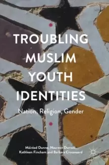 Image of Troubling Muslim Youth Identities : Nation, Religion, Gender