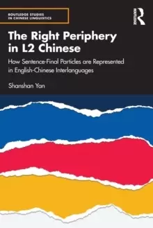 Image of The Right Periphery in L2 Chinese : How Sentence-Final Particles are Represented in English-Chinese Interlanguages
