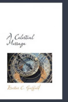 Image of A Celestial Message by Erastus C Gaffield Hardback