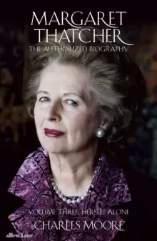 Image of Margaret Thatcher : The Authorized Biography, Volume Three: Herself Alone