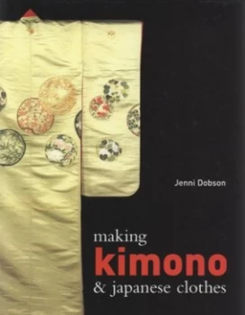 Image of Making Kimono and Japanese Clothes by Jenni Dobson Hardback
