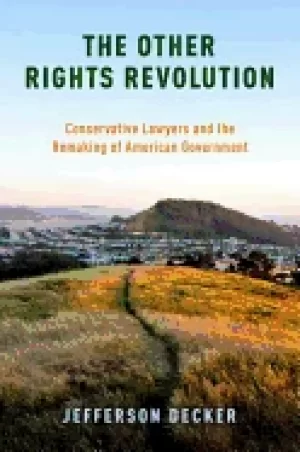 Image of other rights revolution conservative lawyers and the remaking of american g
