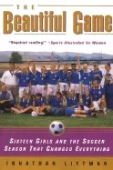Image of beautiful game sixteen girls and the soccer season that changed everything