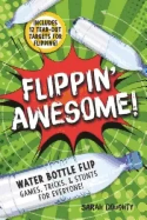 Image of flippin awesome water bottle flip games tricks and stunts for everyone