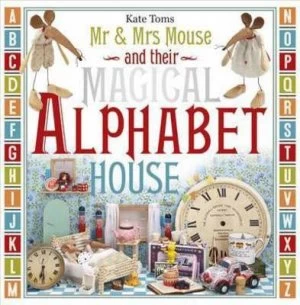 Image of Mr and Mrs Mouse and Their Magical Alphabet House by Kate Toms Paperback