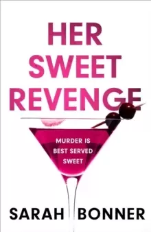 Image of Her Sweet Revenge : The unmissable new thriller from Sarah Bonner - compelling, dark and twisty
