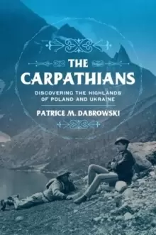 Image of The Carpathians : Discovering the Highlands of Poland and Ukraine
