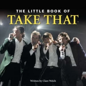 Image of The Little Book of Take That by Claire Welch Hardback
