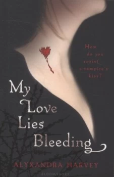 Image of My Love Lies Bleeding by Alyxandra Harvey Paperback