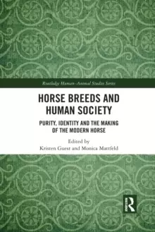 Image of Horse Breeds and Human Society : Purity, Identity and the Making of the Modern Horse