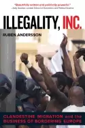 Image of illegality inc clandestine migration and the business of bordering europe