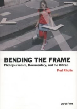 Image of Bending the Frame by Fred Ritchin Book